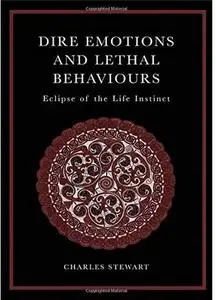 Dire Emotions and Lethal Behaviours: Eclipse of the Life Instinct [Repost]