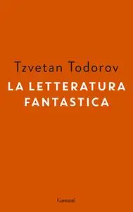 Tzvetan Todorov - La letteratura fantastica