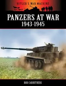 Panzers at War 1943-1945 (Hitler's War Machine)