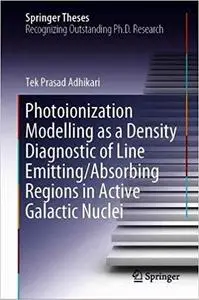 Photoionization Modelling as a Density Diagnostic of Line Emitting/Absorbing Regions in Active Galactic Nuclei