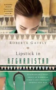 «Lipstick in Afghanistan» by Roberta Gately