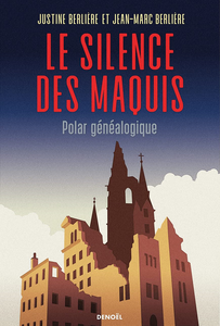 Le Silence des maquis: Polar généalogique - Justine Berlière, Jean-Marc Berlière