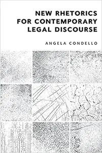 New Rhetorics for Contemporary Legal Discourse