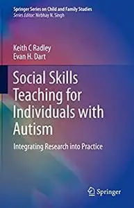 Social Skills Teaching for Individuals with Autism: Integrating Research into Practice