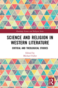 Science and Religion in Western Literature : Critical and Theological Studies