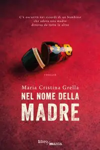 Maria Cristina Grella - Nel nome della madre