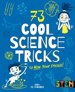 73 Cool Science Tricks to Wow Your Friends!