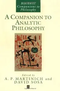 A Companion to Analytic Philosophy (Blackwell Companions to Philosophy) by A. P. Martinich