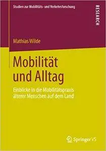 Mobilität und Alltag: Einblicke in die Mobilitätspraxis älterer Menschen auf dem Land