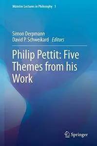 Philip Pettit: Five Themes from His Work (Repost)