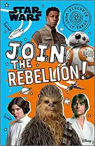Star Wars Join the Rebellion! (Discover What It Takes)
