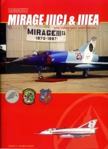Serie Fuerza Aérea Argentina Nro. 7: Dassault Mirage IIICJ & IIIEA