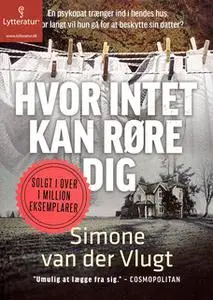 «Hvor intet kan røre dig» by Simone van der Vlugt