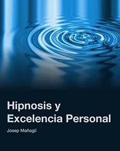 Hipnosis y Excelencia Personal (Spanish Edition)