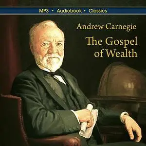 «The Gospel of Wealth» by Andrew Carnegie