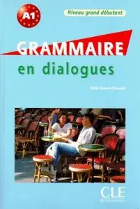 Grammaire en dialogues : Niveau grand débutant A1