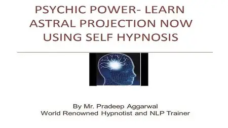 Psychic Power- Learn Astral Projection Now