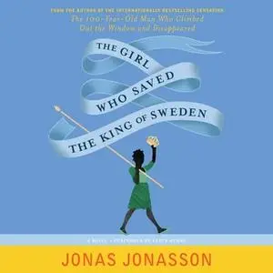 «The Girl Who Saved the King of Sweden» by Jonas Jonasson,Rachel Willson-Broyles