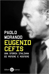 Eugenio Cefis. Una storia italiana di potere e misteri - Paolo Morando