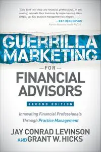 «Guerrilla Marketing for Financial Advisors» by Grant W. Hicks, Jay Levinson