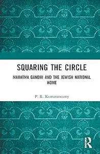 Squaring the Circle: Mahatma Gandhi and the Jewish National Home