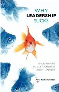 Why Leadership Sucks: Fundamentals of Level 5 Leadership and Servant Leadership