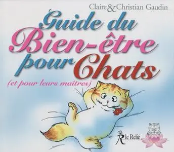 Claire et Christian Gaudin, "Guide du Bien-être pour Chats (et pour leurs maîtres)"
