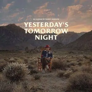 Harry Hudson - Yesterday's Tomorrow Night (2018)