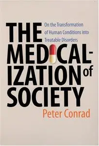 The Medicalization of Society: On the Transformation of Human Conditions into Treatable Disorders [Repost]