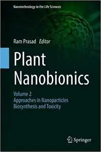 Plant Nanobionics: Volume 2, Approaches in Nanoparticles, Biosynthesis, and Toxicity