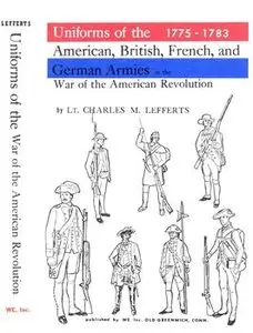 Uniforms of the American, British, French, and German Armies in the War of the American Revolution 1775-1783 (repost)