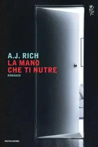A. J. Rich - La mano che ti nutre
