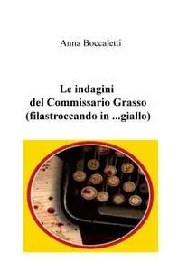 Le indagini del Commissario Grasso (filastroccando in …giallo)