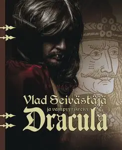 «Vlad Seivästäjä ja vampyyrikreivi Dracula» by Tuomas Hovi