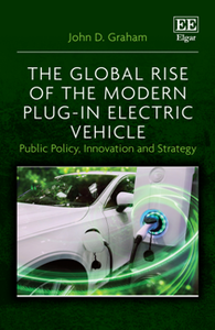 The Global Rise of the Modern Plug-In Electric Vehicle : Public Policy, Innovation and Strategy