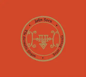 John Zorn - The Hermetic Organ Vol. 10 - Bozar, Brussels (2022)