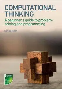 Computational Thinking : A Beginner's Guide to Problem-Solving and Programming