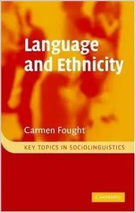 Language and Ethnicity (Key Topics in Sociolinguistics) by Carmen Fought