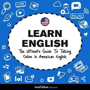 Learn English: The Ultimate Guide to Talking Online in American English [Audiobook]