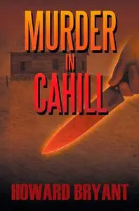 «Murder in Cahill» by Howard Bryant