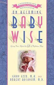 On Becoming Baby Wise: Giving Your Infant the Gift of Nighttime Sleep