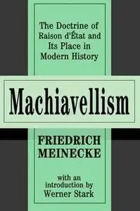 Machiavellism : the doctrine of raison d'État and its place in modern history