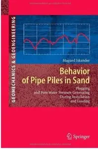 Behavior of Pipe Piles in Sand: Plugging and Pore-Water Pressure Generation During Installation and Loading [Repost]