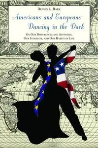 Americans and Europeans Dancing in the Dark: On Our Differences and Affinities, Our Interests, and Our Habits of Life (Hoover I