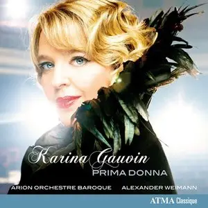 Karina Gauvin, Alexander Weimann, Arion Baroque Orchestra - Prima Donna (2012) [Official Digital Download - 24bit/96kHz]