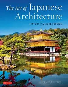 The Art of Japanese Architecture: History / Culture / Design