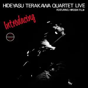 Hideyasu Terakawa Quartet - Introducing Hideyasu Terakawa Quartet Live Featuring Hiroshi Fujii (2023) [24/44]