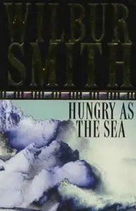 Wilbur Smith - Hungry as the Sea