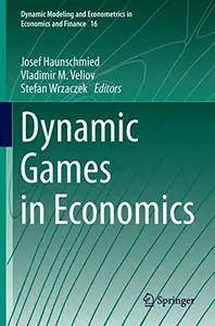 Dynamic Games in Economics (Dynamic Modeling and Econometrics in Economics and Finance)