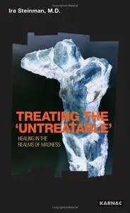 Treating the "Untreatable": Healing in the Realms of Madness